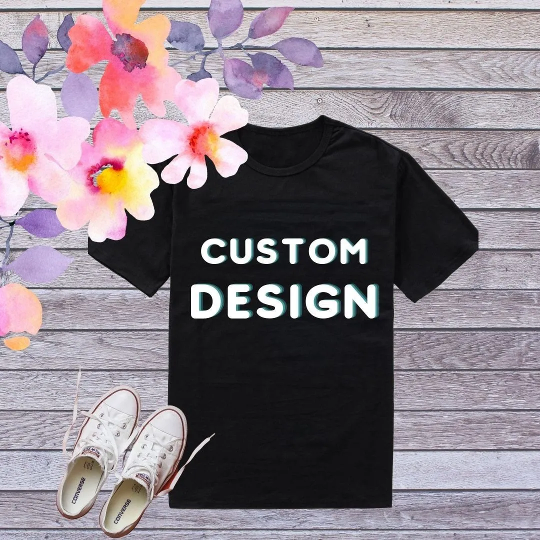 Custom T-shirt *Your design txt ONLY*