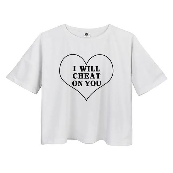 'I WILL CHEAT ON YOU' T-Shirt