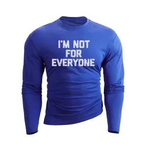 I'M NOT FOR EVERYONE WATERPROOF GRAPHIC LONG SLEEVE T-SHIRT